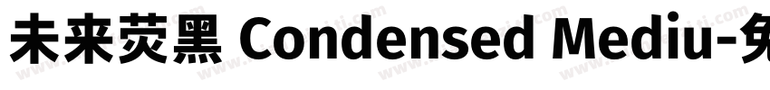 未来荧黑 Condensed Mediu字体转换